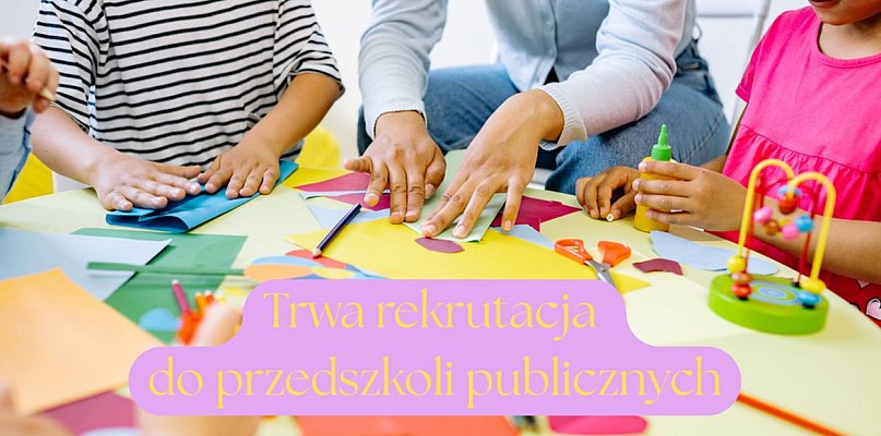 Brodnica. Trwa rekrutacja do przedszkoli publicznych